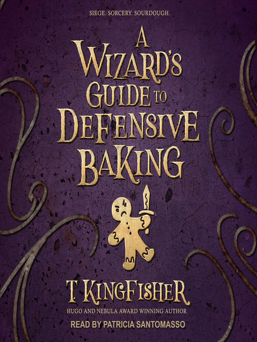 Title details for A Wizard's Guide to Defensive Baking by T. Kingfisher - Available